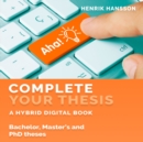 Complete Your Thesis : A hybrid digital book - Bachelor, Master's and PhD Theses - eAudiobook