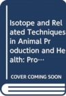 Isotope and Related Techniques in Animal Production and Health - Book