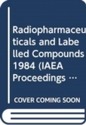 Radiopharmaceuticals and Labelled Compounds - Book