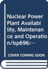 Nuclear Power Plant Availability, Maintenance and Operation - Book