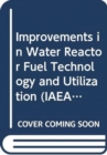 Improvements in Water Reactor Fuel Technology and Utilization - Book