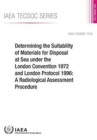 Determining the suitability of materials for disposal at sea under the London Convention 1972 and London Protocol 1996 : a radiological assessment procedure - Book