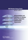 Responsibilities and Functions of a Nuclear Energy Programme Implementing Organization : IAEA Nuclear Energy Series No. NG-T-3.6 (Rev. 1) - Book