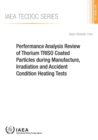 Performance analysis review of thorium TRISO coated particles during manufacture, irradiation and accident condition heating tests - Book