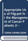 Appropriate Use of FDG-PET for the Management of Cancer Patients - Book