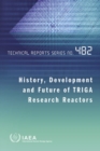 History, Development and Future of TRIGA Research Reactors - Book