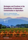 Strategies and Practices in the Remediation of Radioactive Contamination in Agriculture : Report of a Technical Workshop Held in Vienna, Austria, 17-18 October 2016 - Book