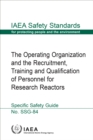 The Operating Organization and the Recruitment, Training and Qualification of Personnel for Research Reactors - eBook