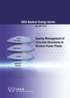 Ageing Management of Concrete Structures in Nuclear Power Plants - Book