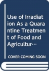 Use of Irradiation as a Quarantine Treatment of Food and Agricultural Commodities - Book