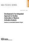 Development of an Integrated Approach to Routine Automation of Neutron Activation Analysis : Results of a Coordinated Research Project - Book