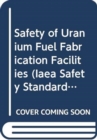 Safety of Uranium Fuel Fabrication Facilities - Book