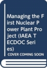 Managing the First Nuclear Power Plant Project - Book
