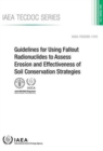 Guidelines for using fallout radionuclides to assess erosion and effectiveness of soil conservation strategies - Book