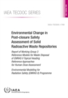 Environmental Change in Post-Closure Safety Assessment of Solid Radioactive Waste Repositories : Report of Working Group 3 Reference Models for Waste Disposal of EMRAS II Topical Heading Reference App - Book
