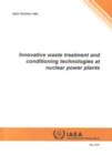 Innovative Waste Treatment and Conditioning Technologies at Nuclear Power Plants - Book