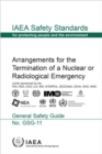 Arrangements for the Termination of a Nuclear or Radiological Emergency : General Safety Guide - Book