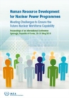 Human Resource Development for Nuclear Power Programmes : Meeting Challenges to Ensure the Future Nuclear Workforce Capability - Book