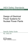 Design of Electrical Power Systems for Nuclear Power Plants : Specific Safety Guide - Book