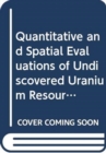 Quantitative and Spatial Evaluations of Undiscovered Uranium Resources - Book