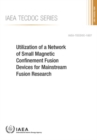 Utilization of a Network of Small Magnetic Confinement Fusion Devices for Mainstream Fusion Research - Book