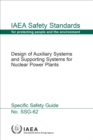 Design of Auxiliary Systems and Supporting Systems for Nuclear Power Plants : Specific Safety Guide - eBook