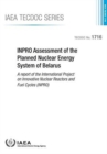 INPRO assessment of the planned nuclear energy system of Belarus : a report of the International Project on Innovative Nuclear Reactors and Fuel Cycles (INPRO) - Book