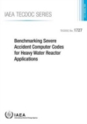 Benchmarking severe accident computer codes for heavy water reactor applications - Book