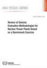 Review of seismic evaluation methodologies for nuclear power plants based on a benchmark exercise - Book