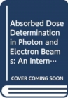 Absorbed Dose Determination in Photon and Electron Beams - Book
