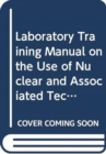 Laboratory Training Manual on the Use of Nuclear and Associated Techniques in Pesticide Residues - Book