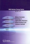 Stress Corrosion Cracking in Light Water Reactors : Good Practices and Lessons Learned - Book
