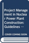 Project Management in Nuclear Power Plant Construction : Guidelines and Experience - Book