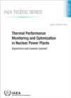 Thermal Performance Monitoring and Optimization in Nuclear Power Plants : Experience and Lessons Learned - Book