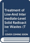 Treatment of Low and Intermediate Level Solid Radioactive Wastes - Book