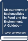 Measurement of Radionuclides in Food and the Environment - Book