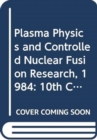 Plasma Physics and Controlled Nuclear Fusion Research 1984 - Book