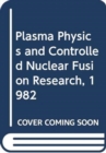 Plasma Physics and Controlled Nuclear Fusion Research 1982 - Book