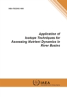 Application of isotope techniques for assessing nutrient dynamics in river basins - Book