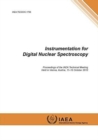 Instrumentation for digital nuclear spectroscopy : proceedings of the IAEA technical meeting held in Vienna, Austria, 11-15 October 2010 - Book