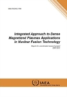 Integrated approach to dense magnetized plasmas applications in nuclear fusion technology : report of a coordinated research project 2007 - 2011 - Book