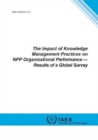 The impact of knowledge management practices on NPP organizational performance : results of a global survey - Book