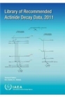 Library of recommended actinide decay data, 2011 - Book