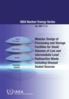 Modular design of processing and storage facilities for small volumes of low an intermediate level radioactive waste including disused sealed sources - Book