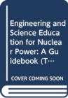 Engineering and Science Education for Nuclear Power - Book