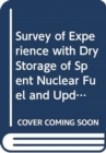 Survey of Experience With Dry Storage of Spent Nuclear Fuel and Update of Wet Storage Experience - Book