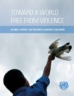 Toward a world free from violence : global survey on violence against children - Book