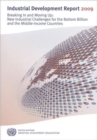 Industrial Development Report : Breaking In and Moving Up, New Industrial Challenges for the Bottom Billion and the Middle-Income Countries, 2009 - Book