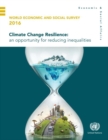 World economic and social survey 2016 : climate change resilience, an opportunity for reducing inequalities - Book