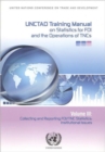 UNCTAD Training Manual on Statistics for Foreign Direct Investment and Operations of Transnational Corporations : Collecting and Reporting FDI/TNC Statistics, Institutional Issues, Volume 3 - Book